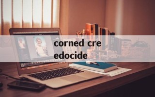 corned creedocide
